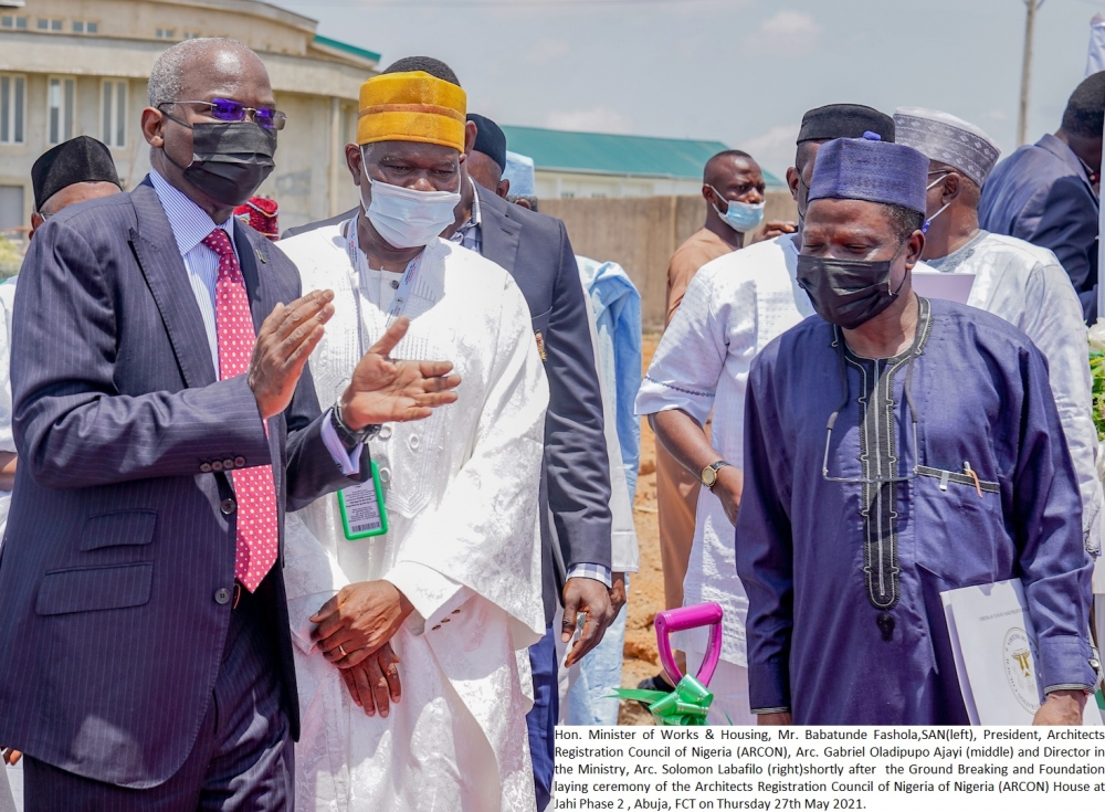 Hon. Minister of Works &amp; Housing, Mr. Babatunde Fashola,SAN(left),Â President, Architects Registration Council of Nigeria (ARCON), Arc. Gabriel Oladipupo AjayiÂ (middle) and Director in the Ministry, Arc. Solomon Labafilo (right)shortly after Â the Ground Breaking and Foundation laying ceremony of the Architects Registration Council of Nigeria of Nigeria (ARCON) House at Jahi Phase 2 , Abuja, FCT on Thursday 27thÂ May 2021.Â 